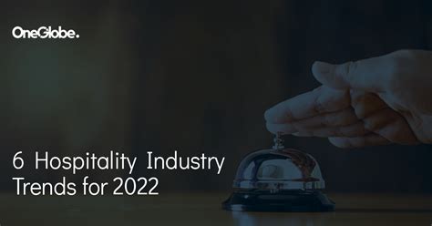 6 Trends In Hospitality Industry To Follow In 2022