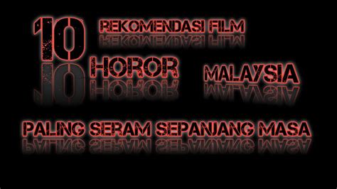 Film Horor Malaysia Terseram Sepanjang Masa Youtube