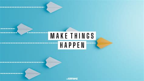 35 Best Make Things Happen Quotes The Strive
