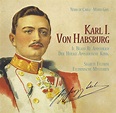Karl I Von Habsburg - Carlo I d'Asburgo imperatore e Feltre