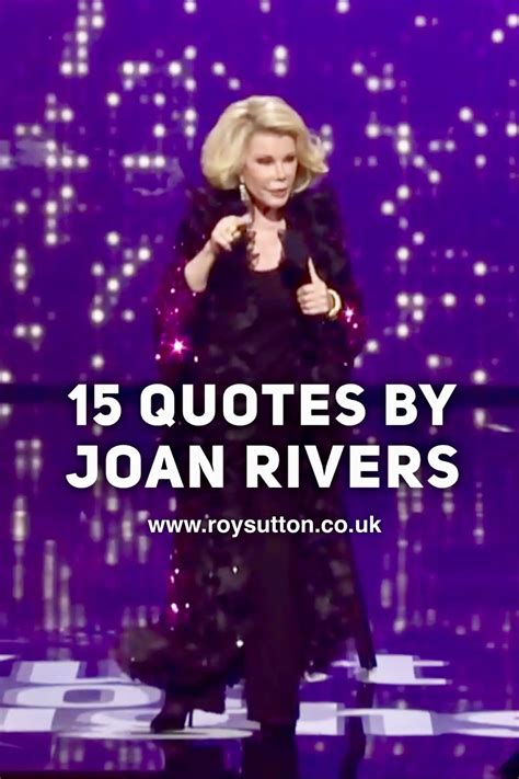 15 Quotes By Joan Rivers Roy Sutton