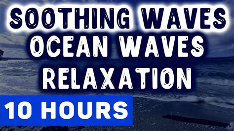 Ocean Waves Relaxation 10 Hours Soothing Waves Crashing On Beach