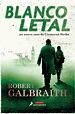 Blanco letal | Galbraith, Robert: | Salamandra | 978-84-9838-966-1 ...