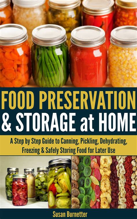 Food Preservation And Storage At Home A Step By Step Guide To Canning