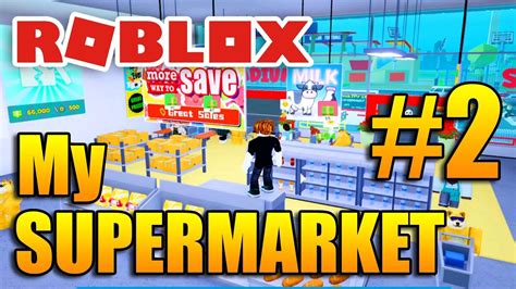 Expanding My Business My Supermarket 2 Roblox Youtube