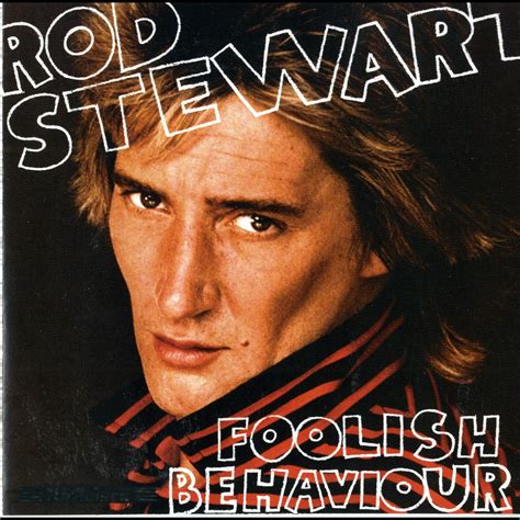 Foolish Behaviour Rod Stewart Apple Music