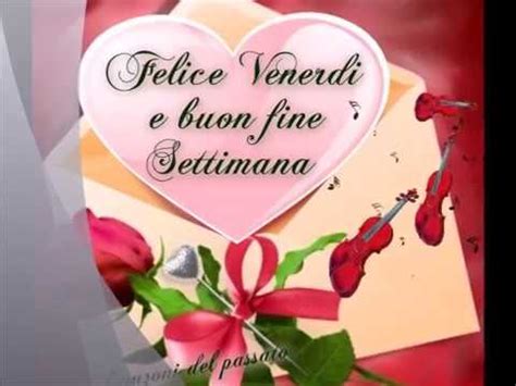 Perché la forma più diffusa è il fine settimana/buon fine settimana? BUON VENERDI' - YouTube