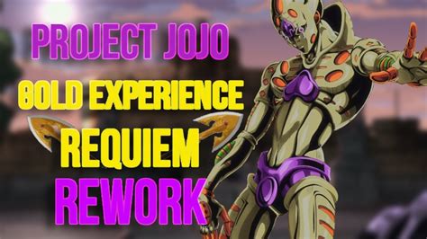 Project Jojo Gold Experience Requiem Ger Rework Showcase Youtube
