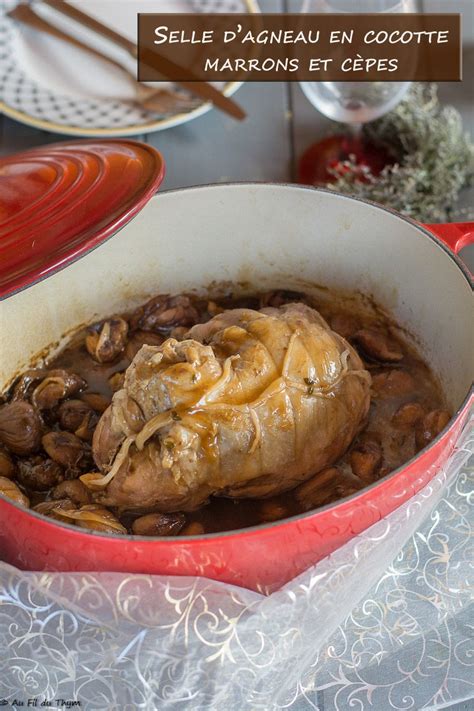 Selle dagneau en cocotte marrons et cèpes Au Fil du Thym