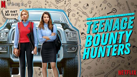 TEENAGE BOUNTY HUNTERS deux ados chasseuses de primes sur Netflix Actus Séries TV Freakin Geek