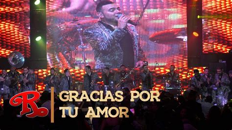 Banda El Recodo Gracias Por Tu Amor Musical Amor Musical Gracias