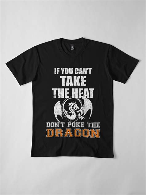 If You Cant Take The Heat Dont Poke The Dragon T Shirt By Epdllc