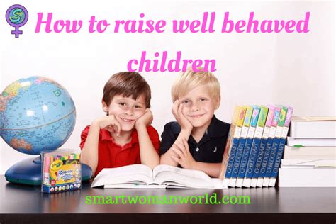 How To Raise Well Behaved Children Smart Woman World