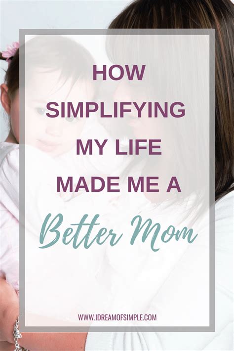 10 Ways Simplifying My Life Made Me A Better Mom A Guest Post From