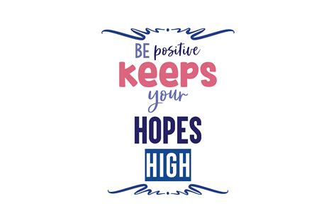 Be Positive Keeps Your Hopes High Quote Graphic By Thelucky · Creative