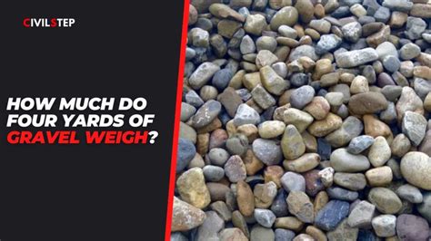 How Much Does A Yard Of Gravel Weigh Civil~step