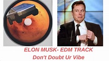 [AUDIO] ELON MUSK releases EDM TRACK – “Don’t Doubt Ur Vibe - YouTube