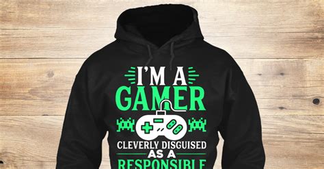 Im A Gamer Limited Edition I Am Gamer Cleverly Disguised As A