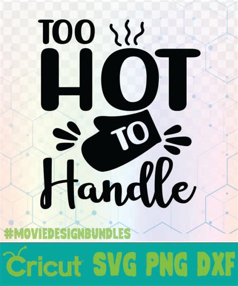 Too Hot To Handle Kitchen Quotes Logo Svg Png Dxf Movie Design Bundles