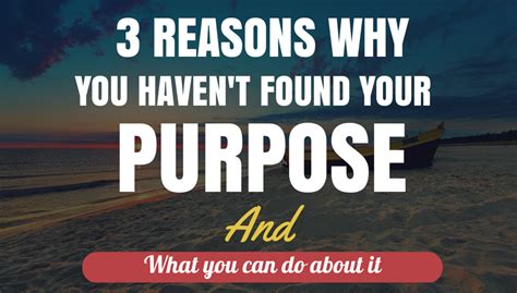 3 Reasons Why You Havent Foundpursued Your Purpose Yet
