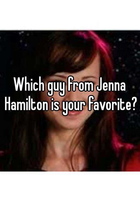 Which Guy From Jenna Hamilton Is Your Favorite