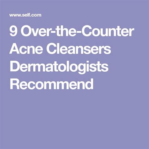 Over The Counter Acne Cleansers Dermatologists Recommend Acne Cleansers Dermatologist