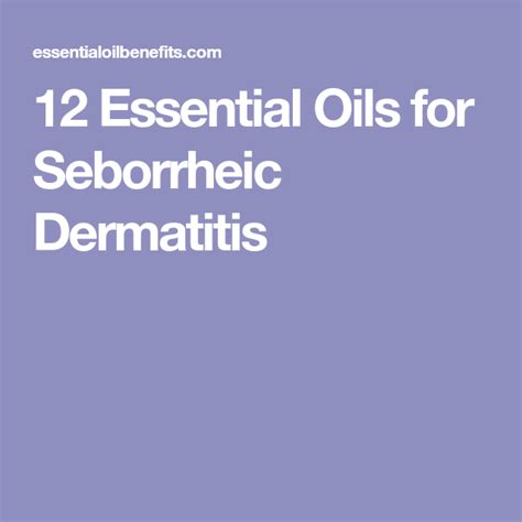 12 Essential Oils For Seborrheic Dermatitis Essential Oil Benefits