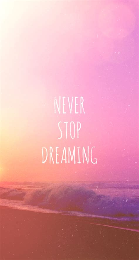 Please just click on more options, next click on continue onwards mediafire>>>q.gs/filgw release date: Never Stop Dreaming Quotes Wallpaper. QuotesGram
