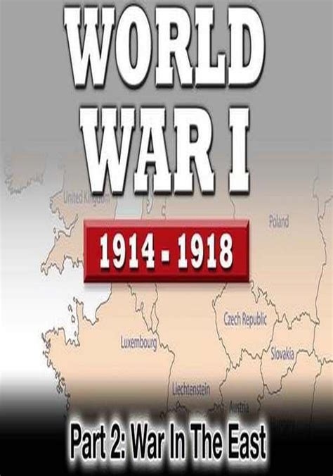 Wwi The War To End All Wars Part 2 War In The East