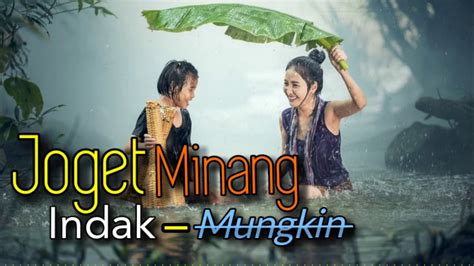 Lagu Joget Minang Indak Mungkin New 2020 Youtube