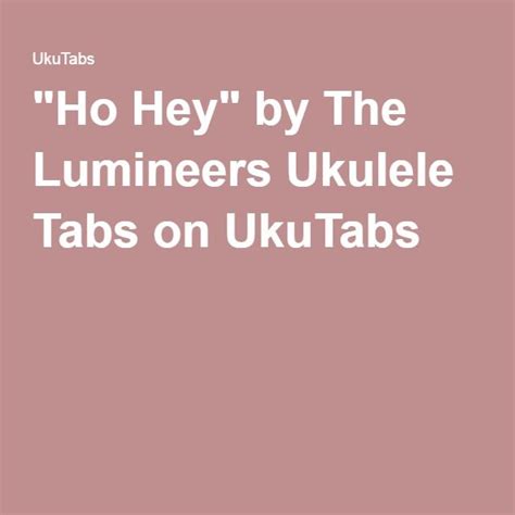 Ho Hey By The Lumineers Ukulele Tabs On Ukutabs Ukulele Ukulele