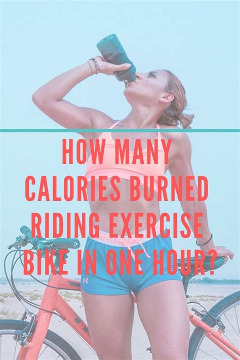 How Many Calories Burned Riding Exercise Bike In One Hour Biking Workout Burn Calories Exercise