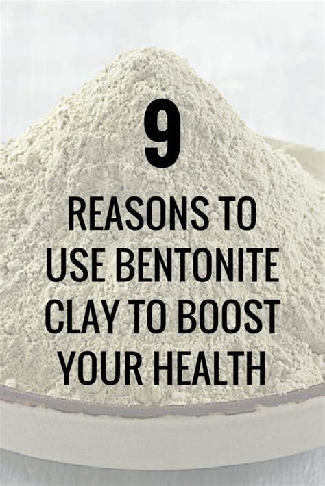 9 Reasons To Use Bentonite Clay To Boost Your Health Bentonite Clay