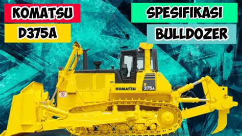 Mengenal Bulldozer D375a Komatsu Youtube