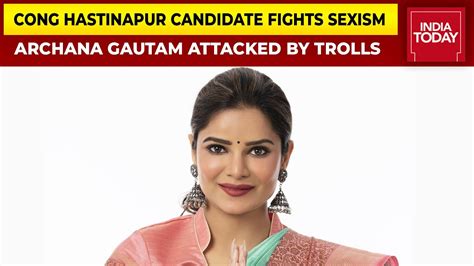 Congress Candidate Archana Gautam Fights Sexism Says Women Have