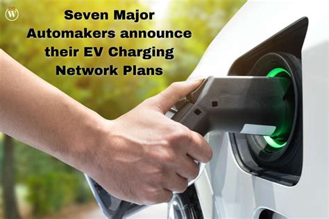 Seven Major Automakers Announce Their Ev Charging Network Plans Cio