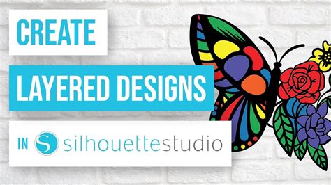 How To Create Multi Layer Designs In Silhouette Studio Youtube