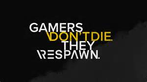Gamers Dont Die They Respawn 4K Wallpapers | HD Wallpapers | ID #30298