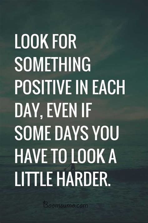 Inspirational Quotes On Life Look For Something Positive Daily That