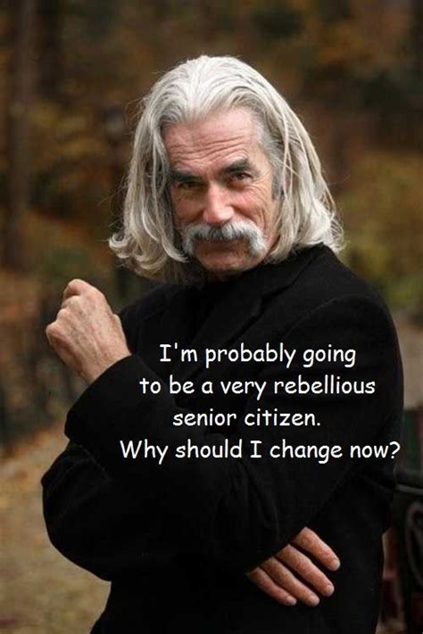 Sam Elliot Oh Yeah What A Hunk Still Aging Gracefully Quotes Aging