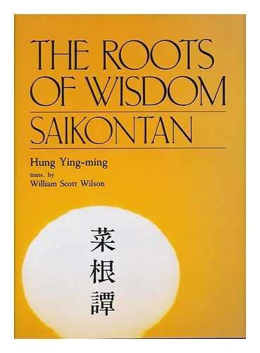 The Roots Of Wisdom Saikontan Hung Ying Ming William Scott Wilson