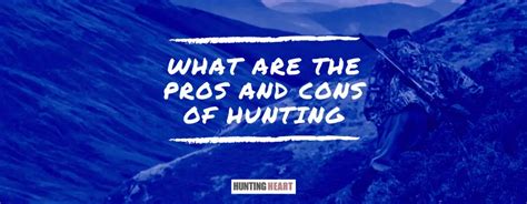 What Are The Pros And Cons Of Hunting Hunting Heart
