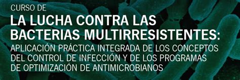 CURSO DE LA LUCHA CONTRA LAS BACTERIAS MULTIRRESISTENTES Andalucía Médica