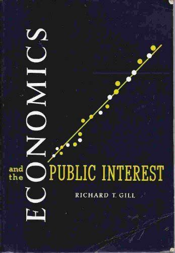 Economics And The Public Interest Richard T Gill 9780876202500