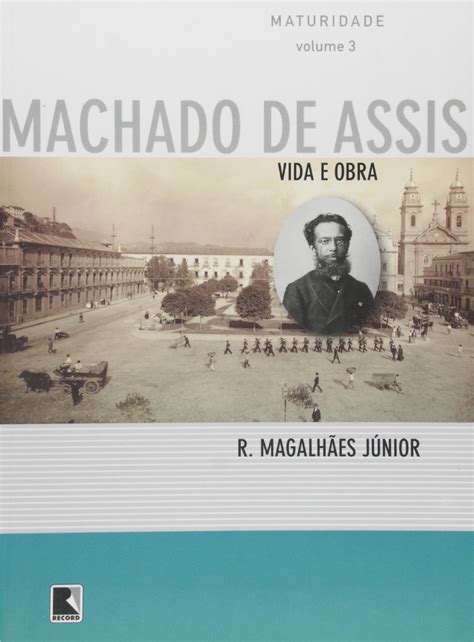 Vida E Obra De Machado De Assis Maturidade Volume 3 PDF Raimundo