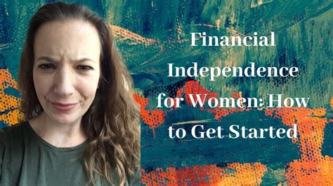 financial independence for women how to get started youtube
