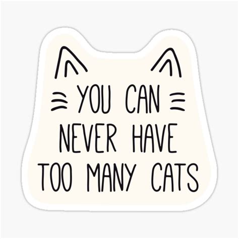 You Can Never Have Too Many Cats Sticker For Sale By Pointit Redbubble