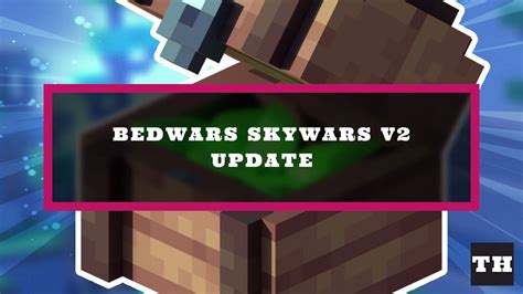 Roblox Bedwars Skywars V2 Update Patch Log Notes 24ssports