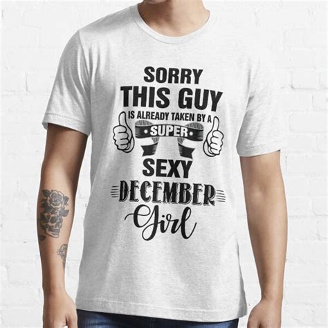 Sorry This Guy Is Already Taken By A Super Sexy December Girl T Shirt