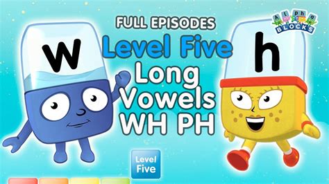 Backtoschool Alphablocks Level Five Long Vowels Wh Ph Full